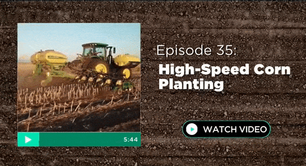 Episode 35: High-Speed Corn Planting