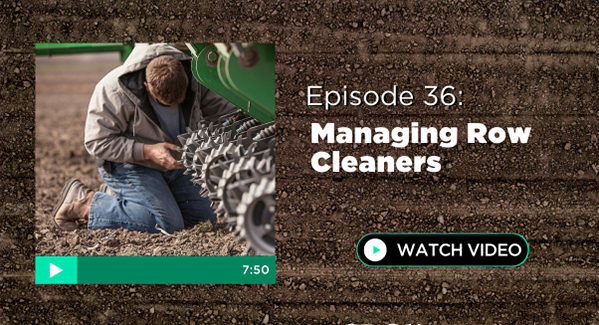 Episode 36: Managing Row Cleaners